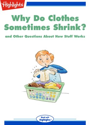 cover image of Why Do Clothes Sometimes Shrink? and Other Questions About How Stuff Works